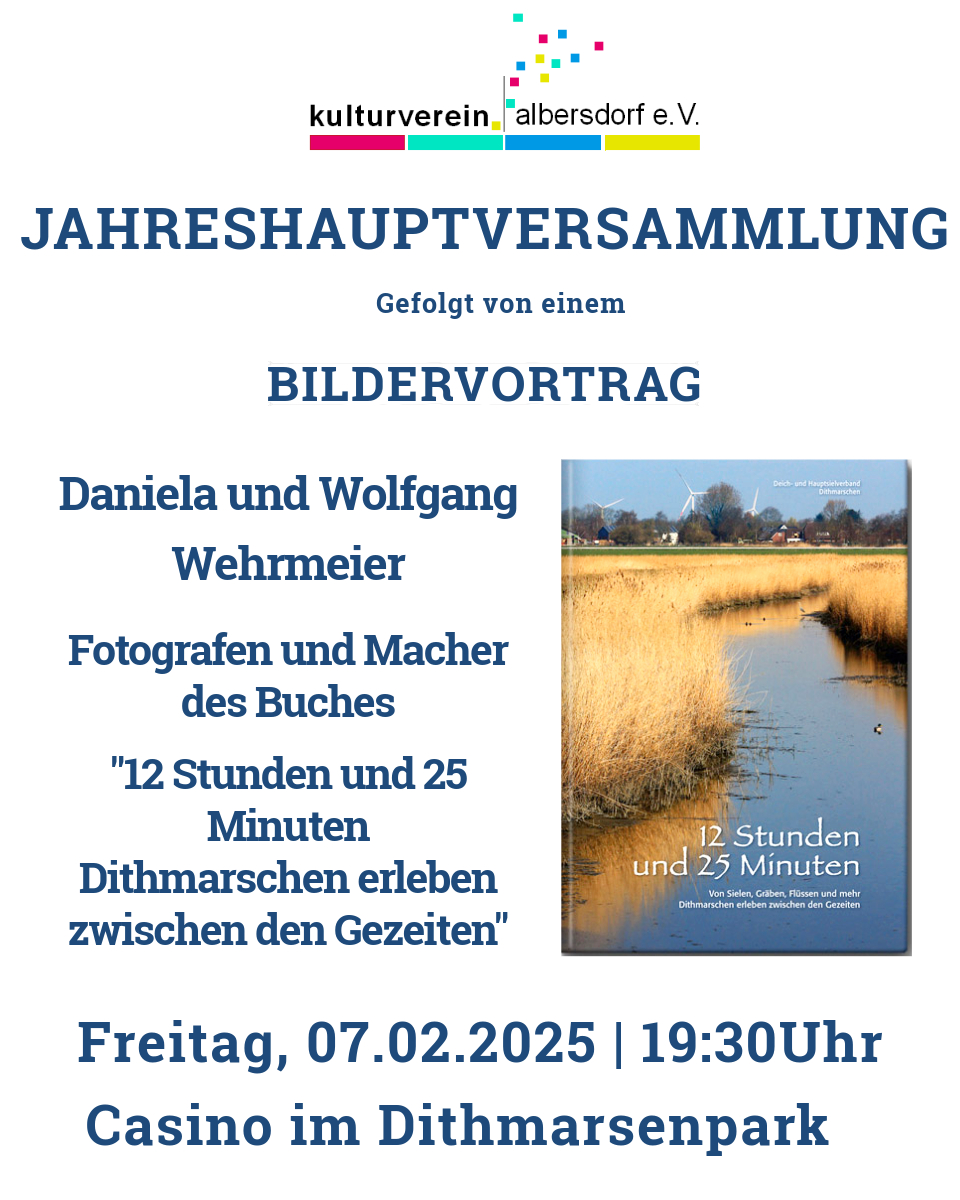 Das Foto zeigt ein Plakat. Motiv ist eine Flusslandschaft mit Schilf gefolgt von einem Text
Jahreshauptversammlung
gefolgt von einem Bildervortrag von
Daniela und Wolfgang Wehrmeier
Freitag, 07.02.2025 um 19.30Uhr
Casino im Dithmarsenpark